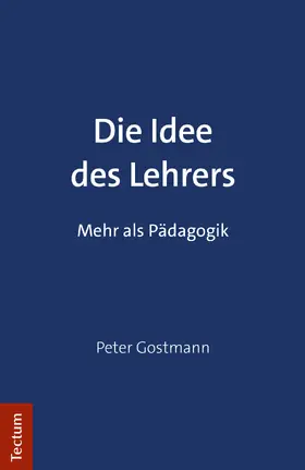 Gostmann |  Die Idee des Lehrers | Buch |  Sack Fachmedien