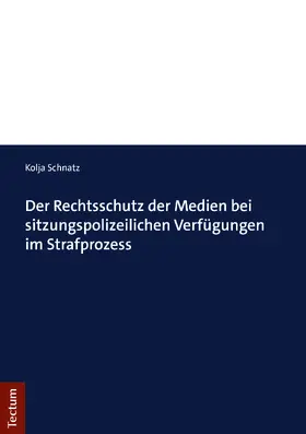 Schnatz |  Der Rechtsschutz der Medien bei sitzungspolizeilichen Verfügungen im Strafprozess | Buch |  Sack Fachmedien