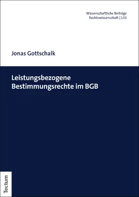 Gottschalk |  Leistungsbezogene Bestimmungsrechte im BGB | Buch |  Sack Fachmedien