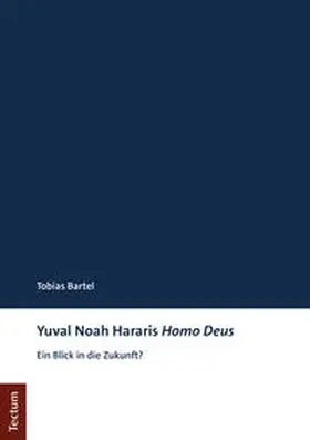 Bartel |  Yuval Noah Hararis Homo Deus | Buch |  Sack Fachmedien