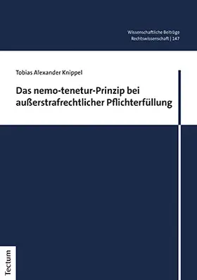 Knippel |  Das nemo-tenetur-Prinzip bei außerstrafrechtlicher Pflichterfüllung | Buch |  Sack Fachmedien