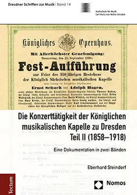 Steindorf |  Die Konzerttätigkeit der Königlichen musikalischen Kapelle zu Dresden, Teil II (1858–1918) | Buch |  Sack Fachmedien