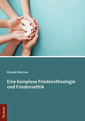 Mierzwa |  Eine komplexe Friedenstheologie und Friedensethik | Buch |  Sack Fachmedien