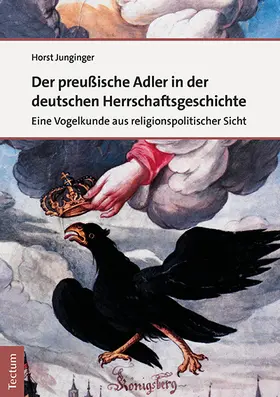 Junginger |  Der preußische Adler in der deutschen Herrschaftsgeschichte | Buch |  Sack Fachmedien