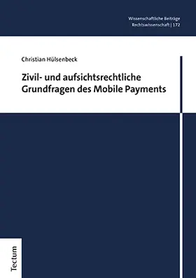 Hülsenbeck |  Zivil- und aufsichtsrechtliche Grundfragen des Mobile Payments | Buch |  Sack Fachmedien