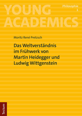 Pretzsch |  Das Weltverständnis im Frühwerk von Martin Heidegger und Ludwig Wittgenstein | Buch |  Sack Fachmedien