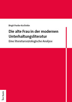 Panke-Kochinke |  Die alte Frau in der modernen Unterhaltungsliteratur | Buch |  Sack Fachmedien