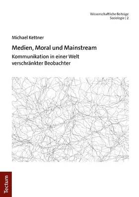 Kettner |  Medien, Moral und Mainstream | Buch |  Sack Fachmedien