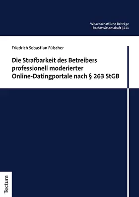 Fülscher |  Die Strafbarkeit des Betreibers professionell moderierter Online-Datingportale nach § 263 StGB | eBook | Sack Fachmedien