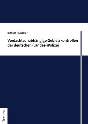 Hunzelar |  Verdachtsunabhängige Gebietskontrollen der deutschen (Landes-)Polizei | eBook | Sack Fachmedien