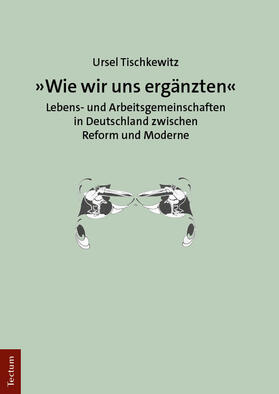 Tischkewitz |  "Wie wir uns ergänzten" | Buch |  Sack Fachmedien