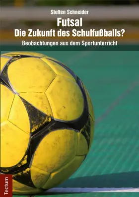 Schneider |  Futsal - die Zukunft des Schulfußballs? | eBook | Sack Fachmedien