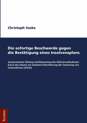 Vaske |  Die sofortige Beschwerde gegen die Bestätigung eines Insolvenzplans | eBook | Sack Fachmedien