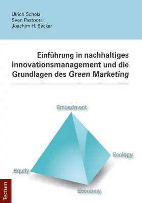 Scholz / Pastoors / Becker |  Einführung in nachhaltiges Innovationsmanagement und die Grundlagen des Green Marketing | eBook | Sack Fachmedien