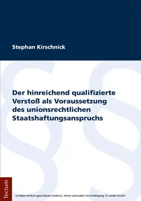 Kirschnick |  Der hinreichend qualifizierte Verstoß als Voraussetzung des unionsrechtlichen Staatshaftungsanspruchs | eBook | Sack Fachmedien