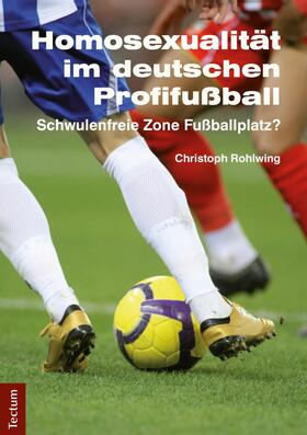 Rohlwing |  Homosexualität im deutschen Profifußball | eBook | Sack Fachmedien