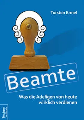 Ermel |  Beamte - Was die Adeligen von heute wirklich verdienen | eBook | Sack Fachmedien