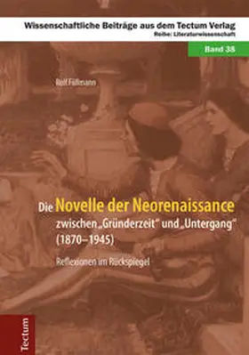 Füllmann |  Die Novelle der Neorenaissance zwischen "Gründerzeit" und "Untergang" (1870–1945) | eBook | Sack Fachmedien