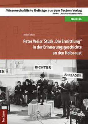 Takata |  Peter Weiss' Stück „Die Ermittlung" in der Erinnerungsgeschichte an den Holocaust | eBook | Sack Fachmedien