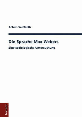 Seiffarth |  Die Sprache Max Webers | eBook | Sack Fachmedien