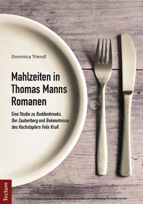 Triendl |  Mahlzeiten in Thomas Manns Romanen | eBook | Sack Fachmedien