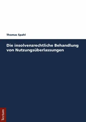 Spahl |  Die insolvenzrechtliche Behandlung von Nutzungsüberlassungen | eBook | Sack Fachmedien