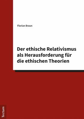 Braun |  Der ethische Relativismus als Herausforderung für die ethischen Theorien | eBook | Sack Fachmedien