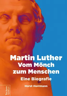 Herrmann |  Martin Luther – Vom Mönch zum Menschen | eBook | Sack Fachmedien