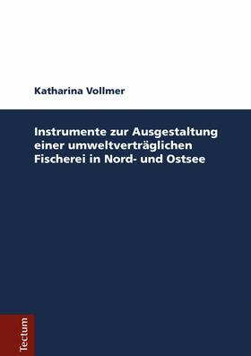 Vollmer |  Instrumente zur Ausgestaltung einer umweltverträglichen Fischerei in Nord- und Ostsee | eBook | Sack Fachmedien