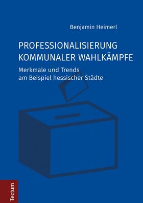 Heimerl |  Professionalisierung kommunaler Wahlkämpfe | eBook | Sack Fachmedien