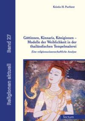 Purfürst |  Göttinnen, Kinnaris, Königinnen – Modelle der Weiblichkeit in der thailändischen Tempelmalerei | eBook | Sack Fachmedien