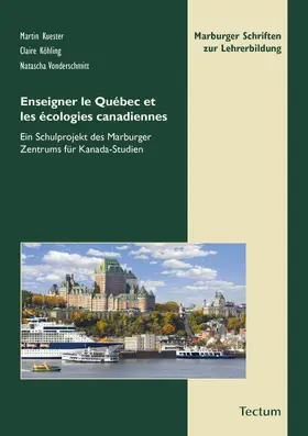 Kuester / Köhling / Vonderschmitt |  Enseigner le Québec et les écologies canadiennes | eBook | Sack Fachmedien