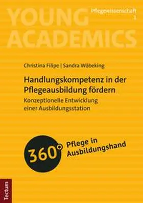 Filipe / Wöbeking |  Handlungskompetenz in der Pflegeausbildung fördern | eBook | Sack Fachmedien