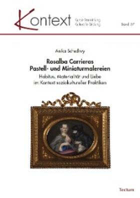 Schediwy |  Rosalba Carrieras Pastell- und Miniaturmalereien | eBook | Sack Fachmedien
