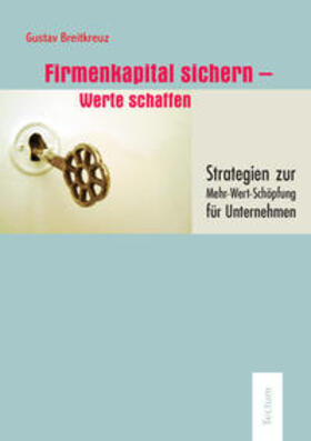 Breitkreuz |  Breitkreuz, G: Firmenkapital sichern - Werte schaffen | Buch |  Sack Fachmedien