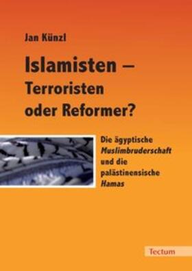 Künzl |  Künzl, J: Islamisten - Terroristen oder Reformer? | Buch |  Sack Fachmedien