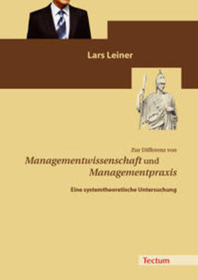 Leiner |  Zur Differenz von Managementwissenschaft und Managementpraxis | Buch |  Sack Fachmedien