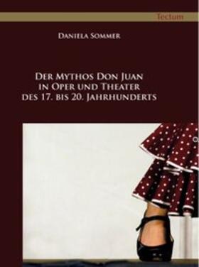 Sommer |  Der Mythos Don Juan in Oper und Theater des 17. bis 20. Jahrhunderts | Buch |  Sack Fachmedien