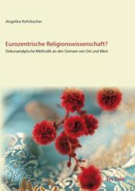 Rohrbacher |  Rohrbacher, A: Eurozentrische Religionswissenschaft? | Buch |  Sack Fachmedien