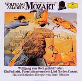 Obladen |  Wolfgang Amadeus Mozart - Wolfgang von Gott geliebt? oder: Ein Fusstritt, Purzelbäume und ein Lied für den Canari | Sonstiges |  Sack Fachmedien