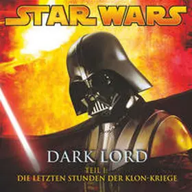 Luceno |  Dark Lord 1-Die Letzten Stunden Der Klon-Kriege | Sonstiges |  Sack Fachmedien