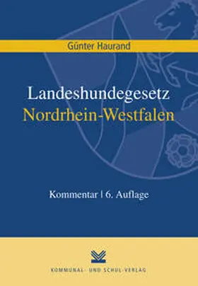 Haurand |  Landeshundegesetz Nordrhein-Westfalen | Buch |  Sack Fachmedien