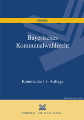 Oehler |  Bayerisches Kommunalwahlrecht | Sonstiges |  Sack Fachmedien