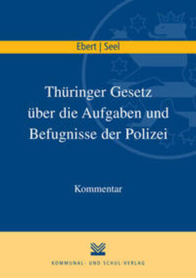 Ebert / Seel |  Thüringer Gesetz über die Aufgaben und Befugnisse der Polizei | Buch |  Sack Fachmedien