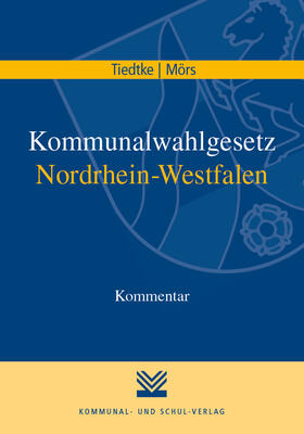 Mörs / Tiedtke |  Kommunalwahlgesetz Nordrhein-Westfalen | Buch |  Sack Fachmedien