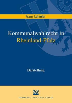 Lehmler |  Kommunalwahlrecht in Rheinland-Pfalz | eBook | Sack Fachmedien