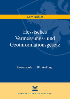 Köhler |  Köhler, G: Hessisches Vermessungs- und Geoinformationsgesetz | Buch |  Sack Fachmedien