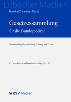 Borsdorff / Kastner / Deyda |  Gesetzessammlung für die Bundespolizei | Buch |  Sack Fachmedien
