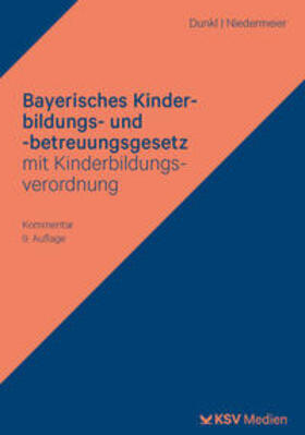 Dunkl / Niedermeier |  Bayerisches Kinderbildungs- und -betreuungsgesetz mit Kinderbildungsverordnung | Buch |  Sack Fachmedien