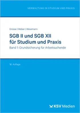 Grosse / Weber / Wesemann |  SGB II und SGB XII für Studium und Praxis (Bd. 1/3) | Buch |  Sack Fachmedien